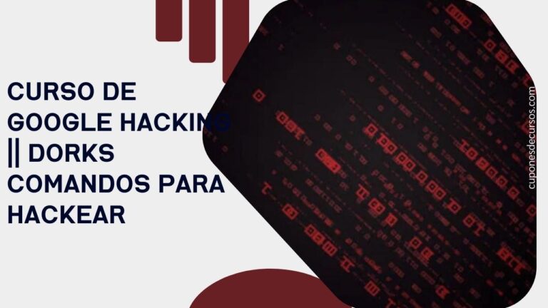 Curso de Google Hacking || Dorks Comandos para Hackear: Cupón Udemy con 100% de descuento