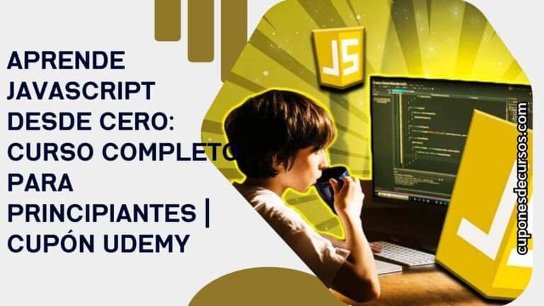 Aprende JavaScript desde Cero: Curso Completo para Principiantes | Cupón Udemy con 100% de descuento