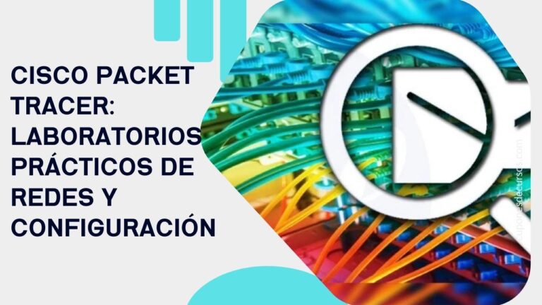 Cisco Packet Tracer: Laboratorios Prácticos de Redes y Configuración con 100% de descuento