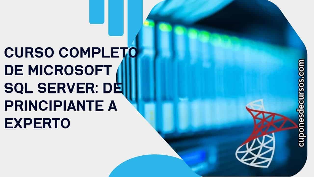 Curso Completo de Microsoft SQL Server: De Principiante a Experto | Cupón Udemy con 100% de descuento