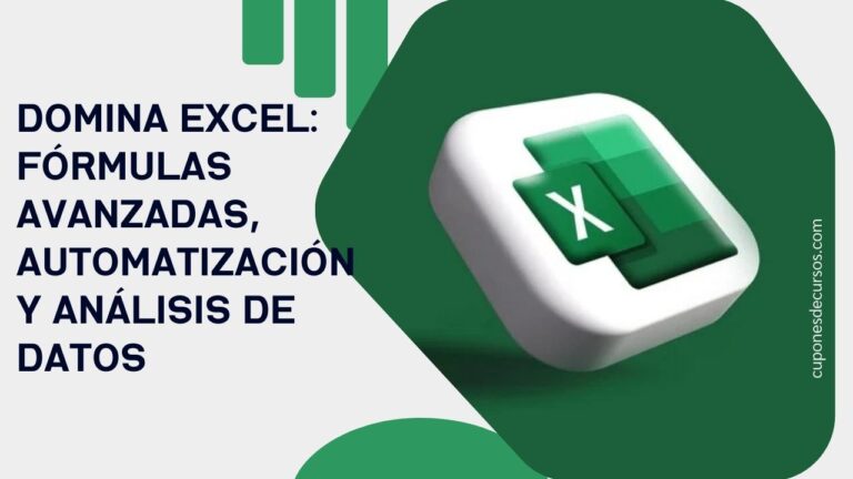 Domina Excel: Fórmulas Avanzadas, Automatización y Análisis de Datos con 100% de descuento