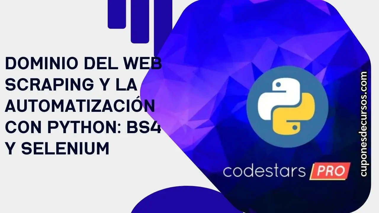 Dominio del Web Scraping y la Automatización con Python: BS4 y Selenium | Cupón Udemy