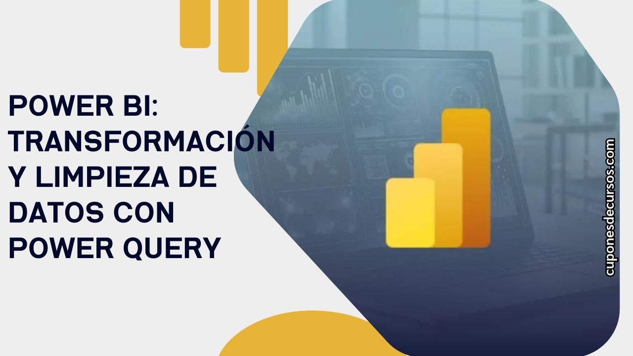 Power BI: Transformación y limpieza de datos con Power Query con 100% de descuento